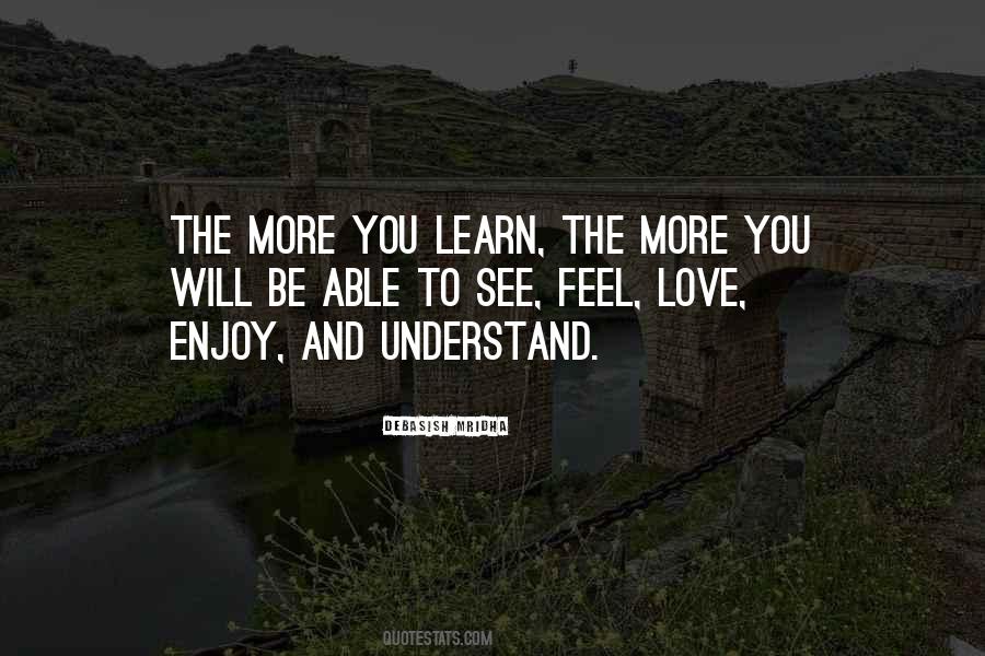 More You Learn Quotes #16971