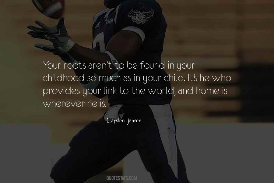 Quotes About Your Childhood Home #1563684