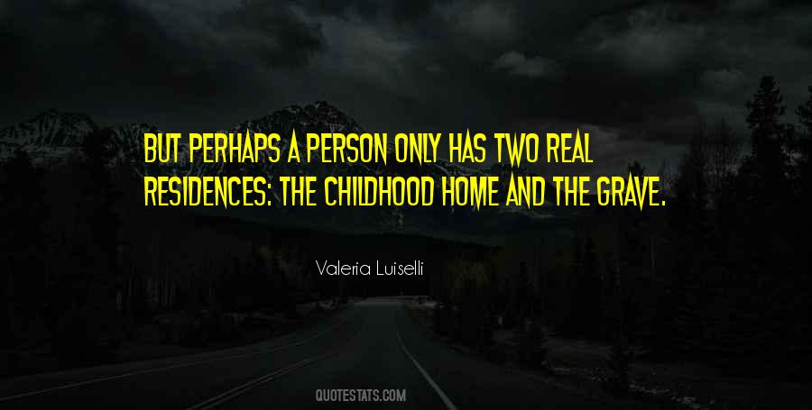 Quotes About Your Childhood Home #1878535