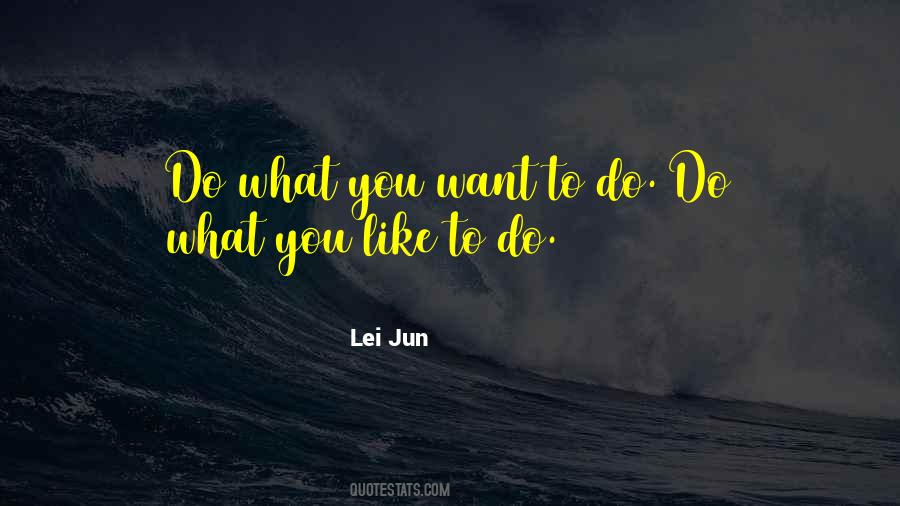 Quotes About Do What You Want To Do #1378270