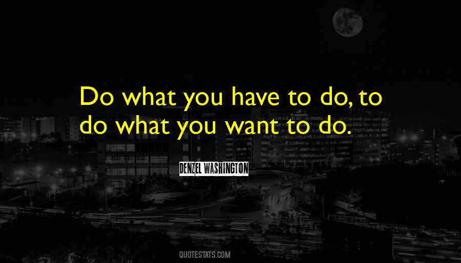 Quotes About Do What You Want To Do #459906