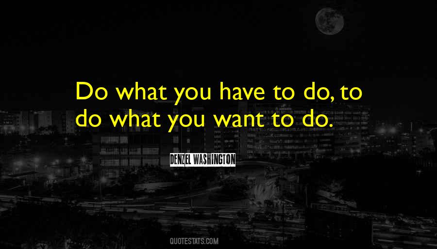 Quotes About Do What You Want To Do #459906