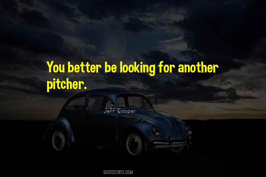 Quotes About Looking For Something Better #136764