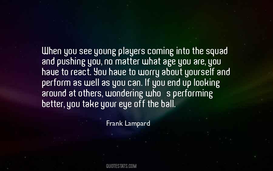 Quotes About Looking For Something Better #95031
