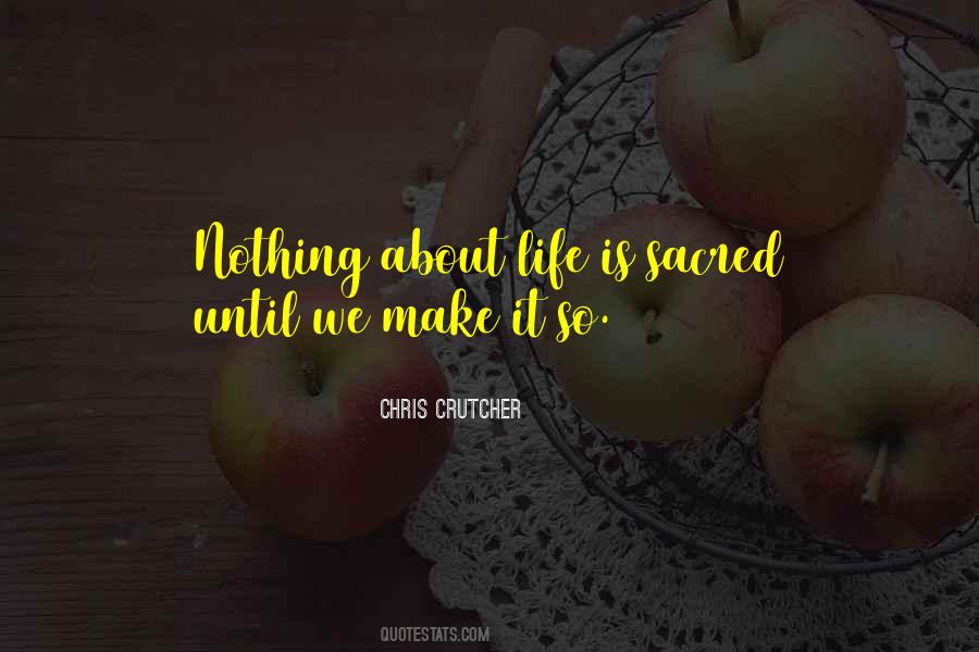 Life Is Sacred Quotes #1269438