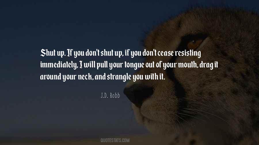 Quotes About Shut Up Your Mouth #688175
