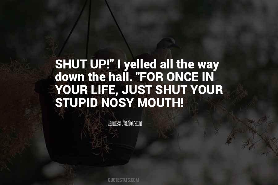 Quotes About Shut Up Your Mouth #961499