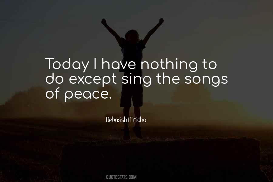 Sing The Songs Of Peace Quotes #1575358