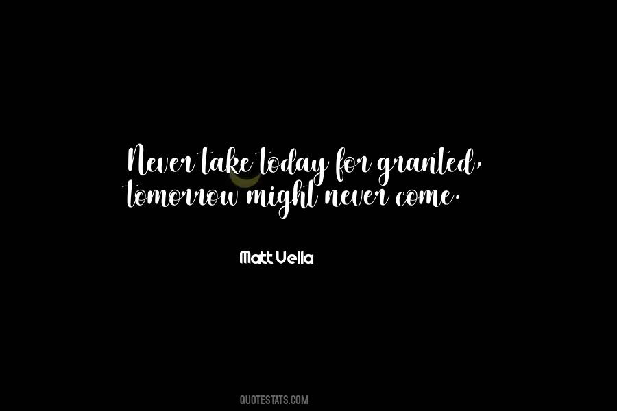 Never Take For Granted Quotes #140039