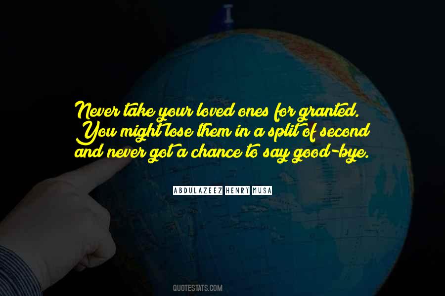 Never Take For Granted Quotes #1747286