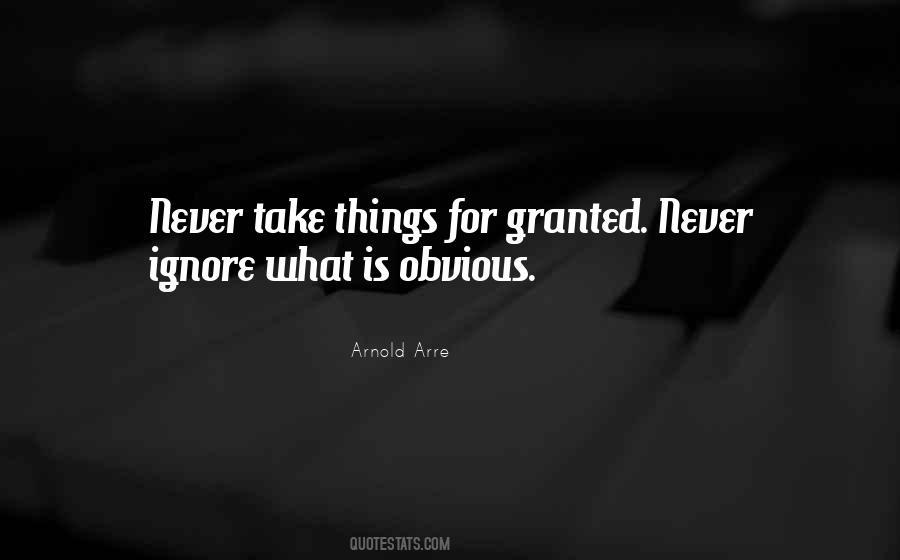 Never Take For Granted Quotes #489801