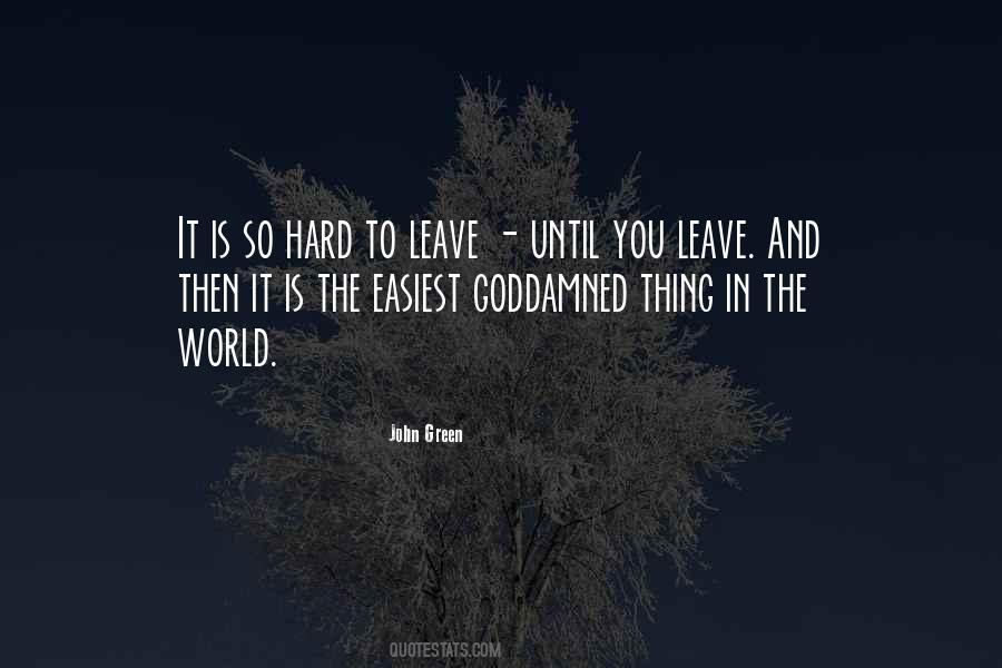 Quotes About Hard To Leave #108084