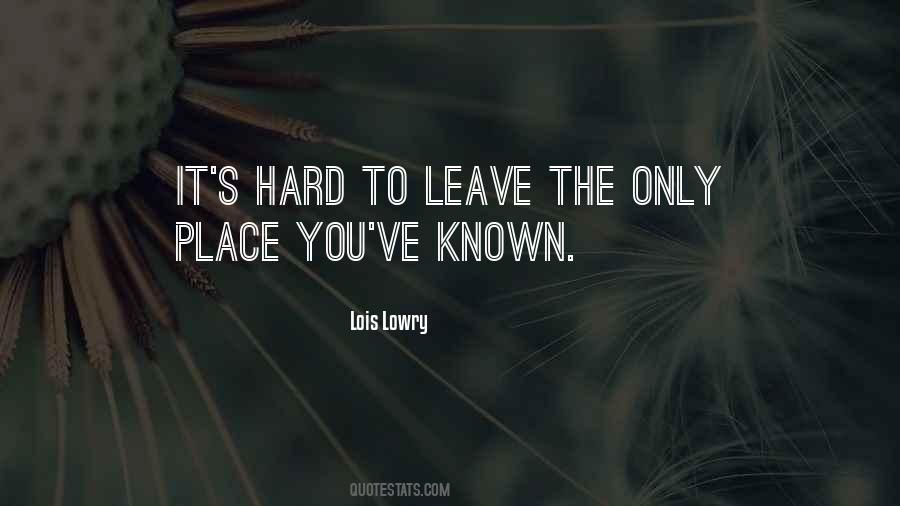 Quotes About Hard To Leave #202800