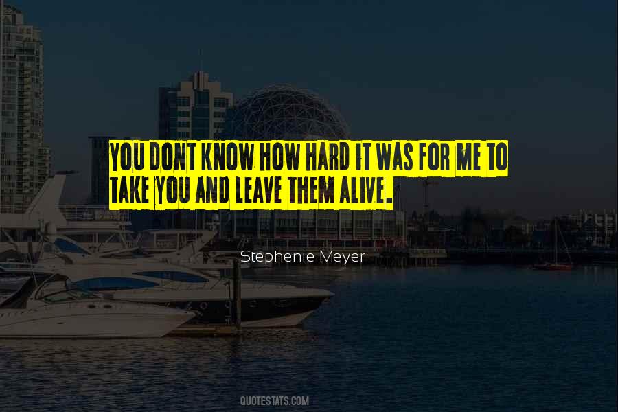 Quotes About Hard To Leave #898821