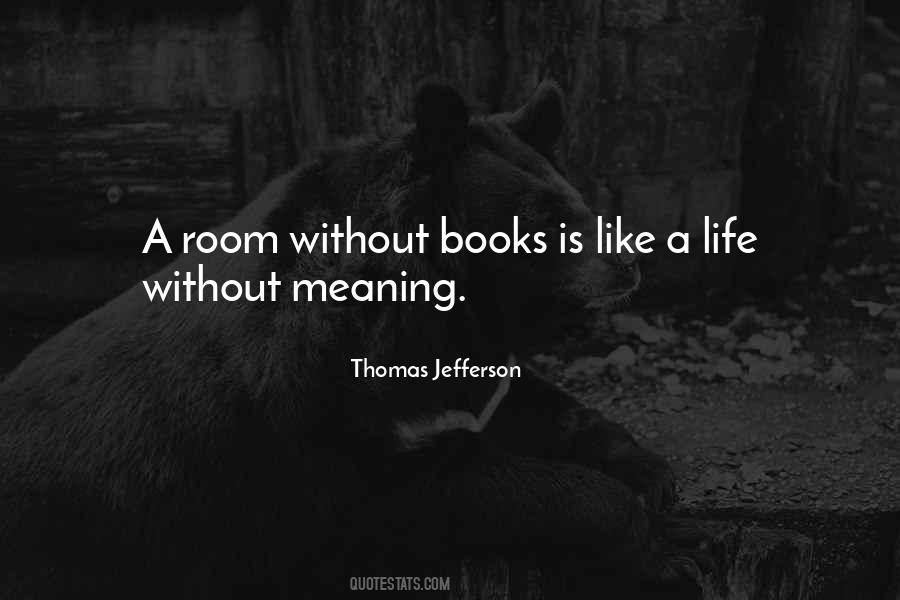 Quotes About Life Without Books #1440288