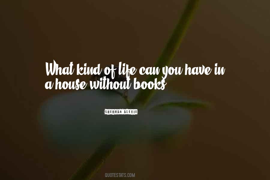 Quotes About Life Without Books #1633278