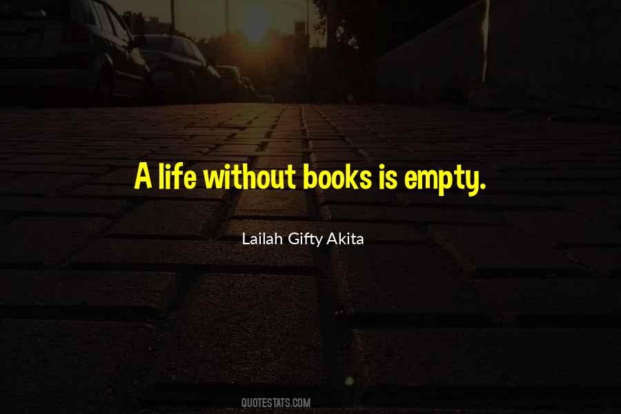 Quotes About Life Without Books #1702397