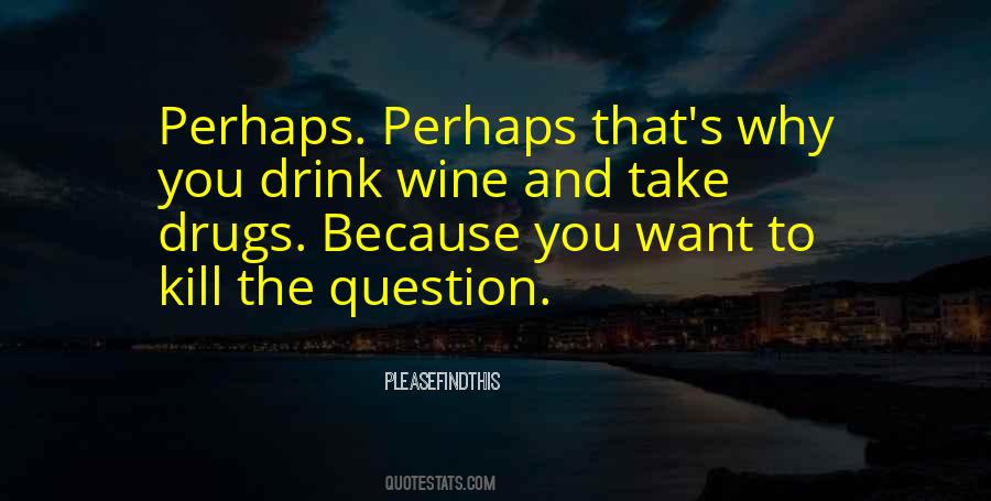 Quotes About Drink Wine #337415