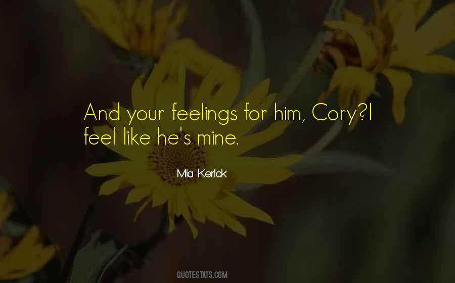 Quotes About Your Feelings For Him #1529637