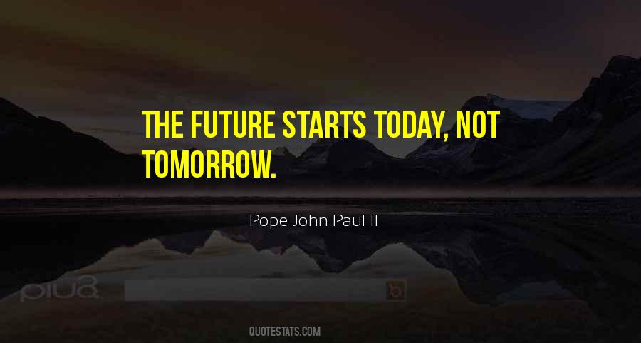 Quotes About Today Not Tomorrow #1625195