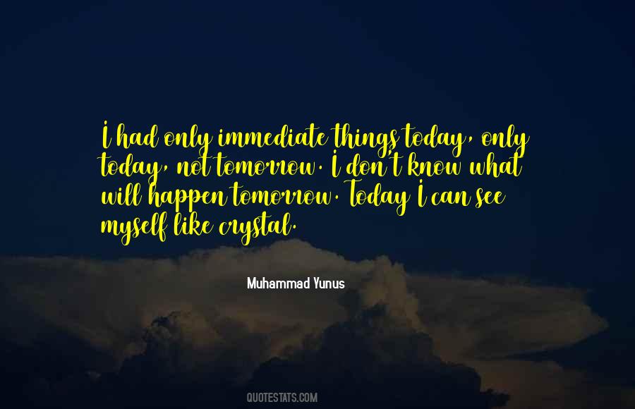 Quotes About Today Not Tomorrow #1865685