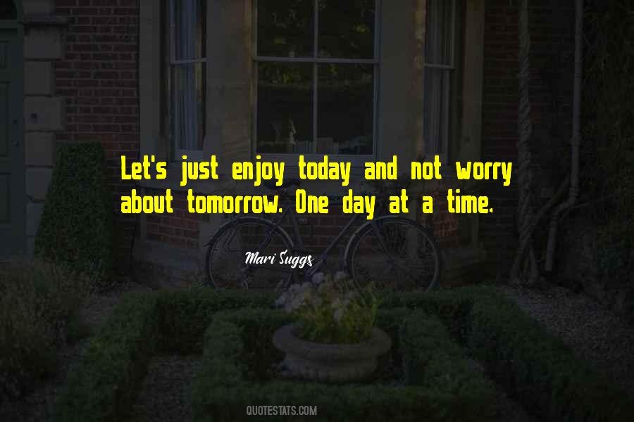 Quotes About Today Not Tomorrow #218521