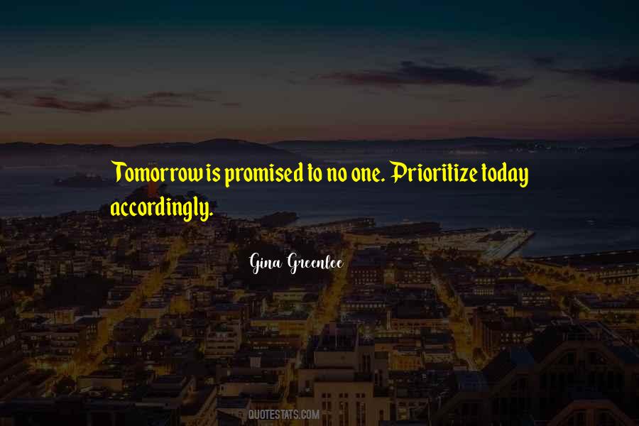 Quotes About Today Not Tomorrow #25747