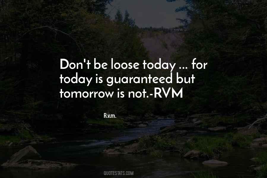 Quotes About Today Not Tomorrow #289632