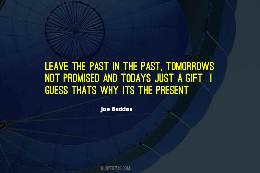 Quotes About Today Not Tomorrow #362455