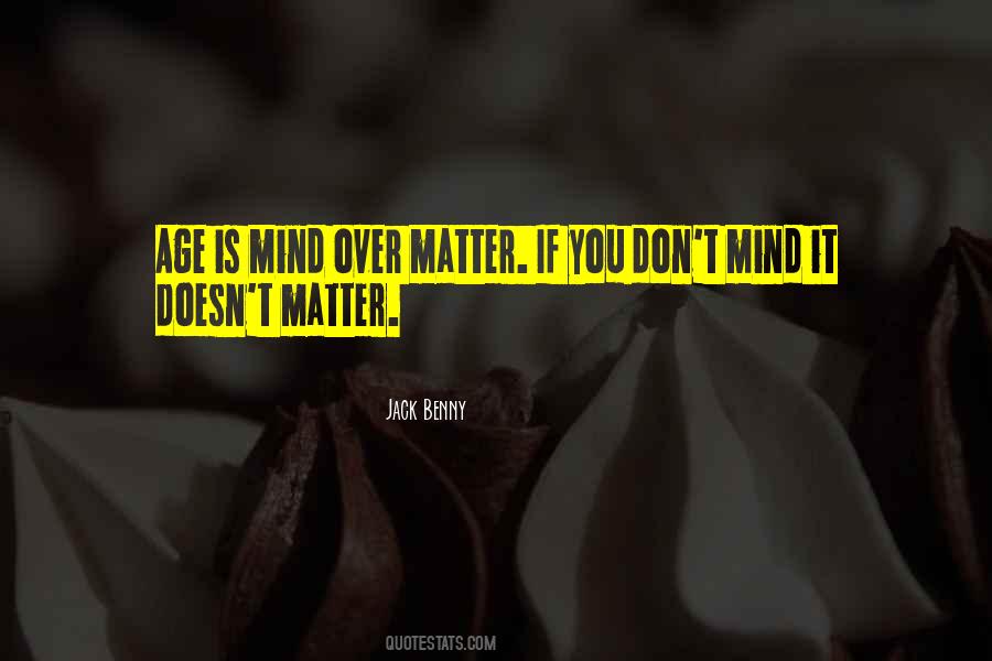 Quotes About Mind Over Matter #798477