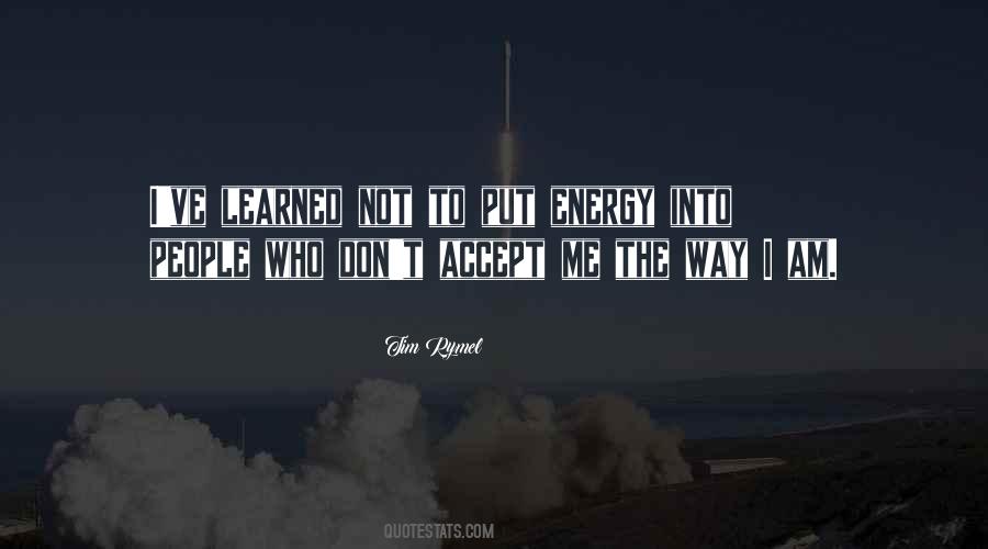 Energy You Put Out Quotes #433869
