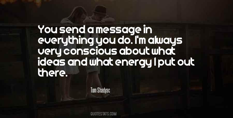 Energy You Put Out Quotes #475397
