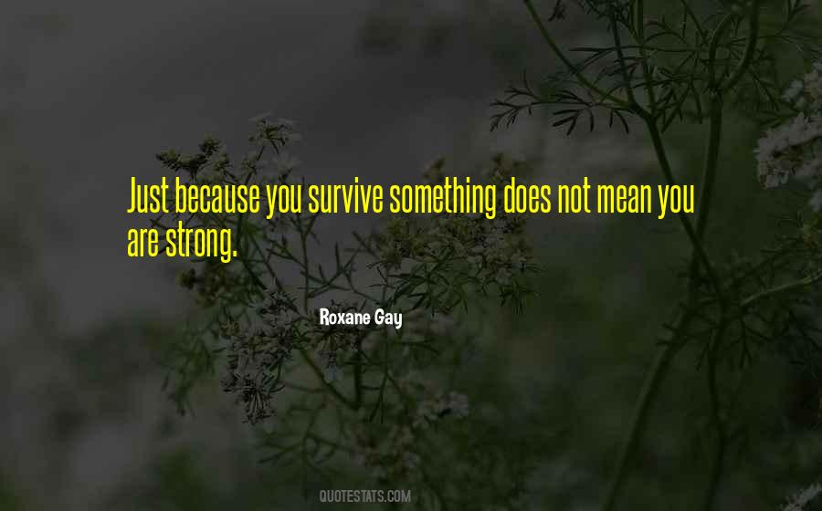 Quotes About The Strong Will Survive #439747