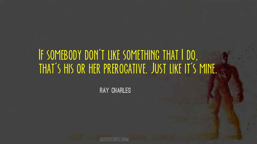 Quotes About Prerogative #1219916