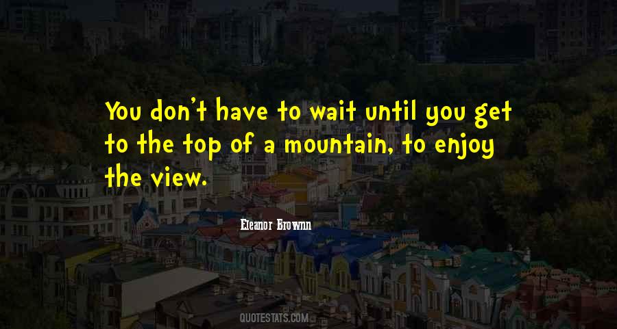 Quotes About Top Of The Mountain #46593