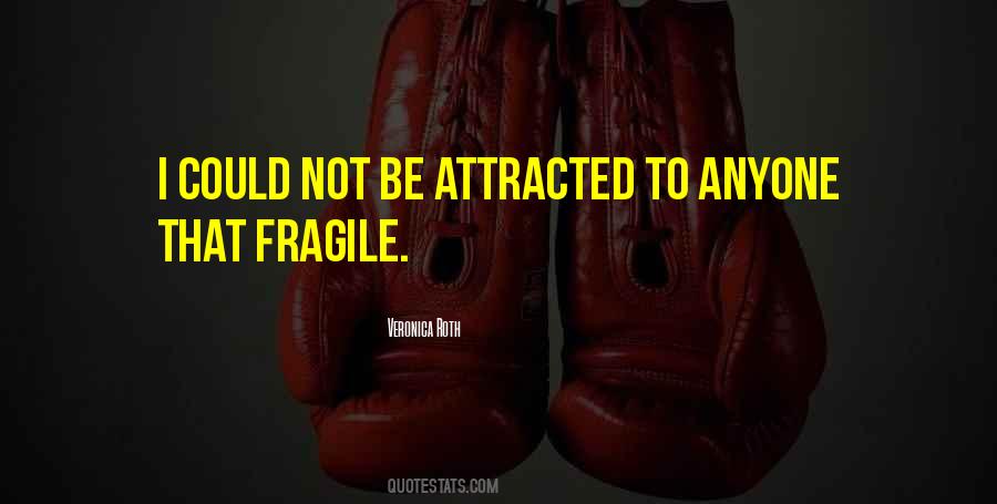 Love Fragile Quotes #980902