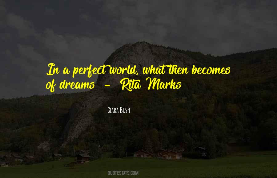 Quotes About Perfect Worlds #629634 Quotes About Perfect Worlds #629634