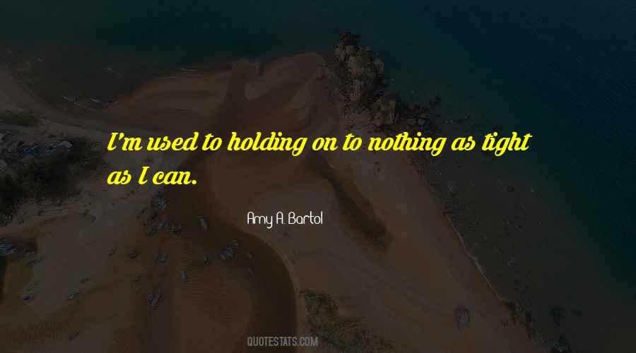 Quotes About Holding Me Tight #1642176