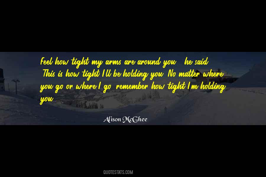 Quotes About Holding Me Tight #374992