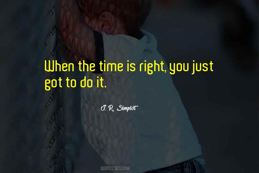 Quotes About The Time Is Right #405687