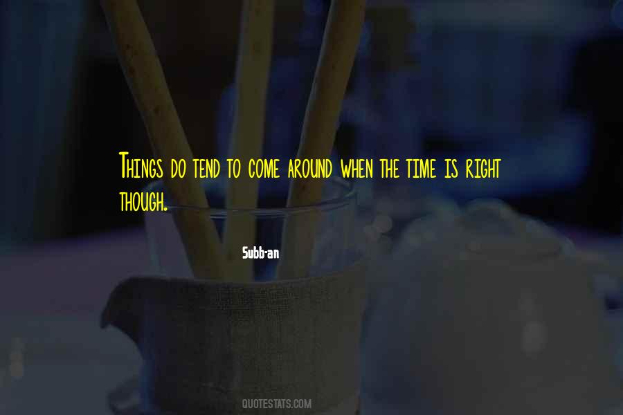 Quotes About The Time Is Right #433727