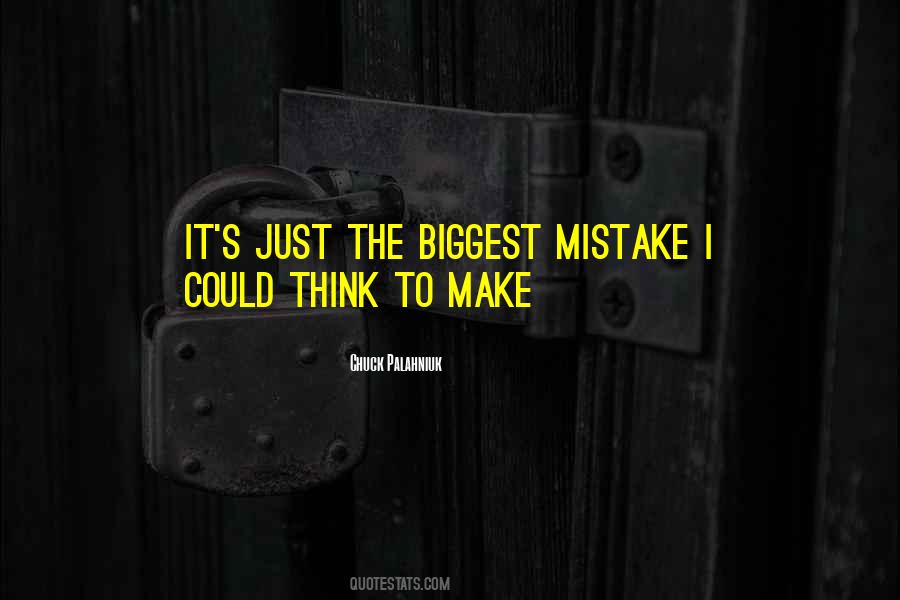 Quotes About Biggest Mistake #397219