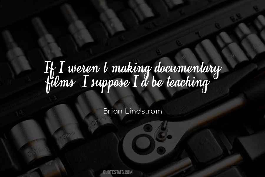 Quotes About Making Documentaries #1506536