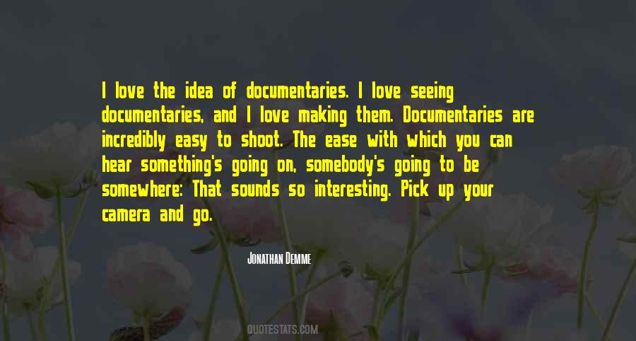 Quotes About Making Documentaries #207493