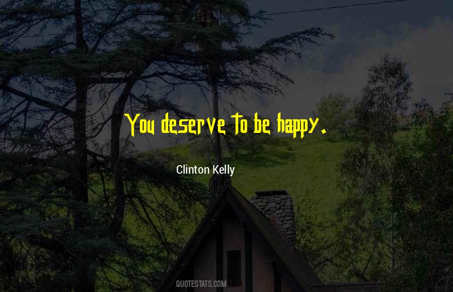 You Deserve Happiness Quotes #599359