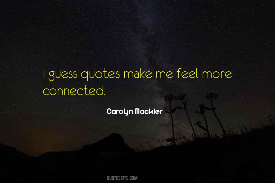 Feel More Connected Quotes #1173936