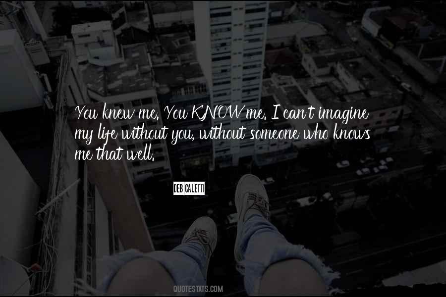 Quotes About You Know Me #1789103