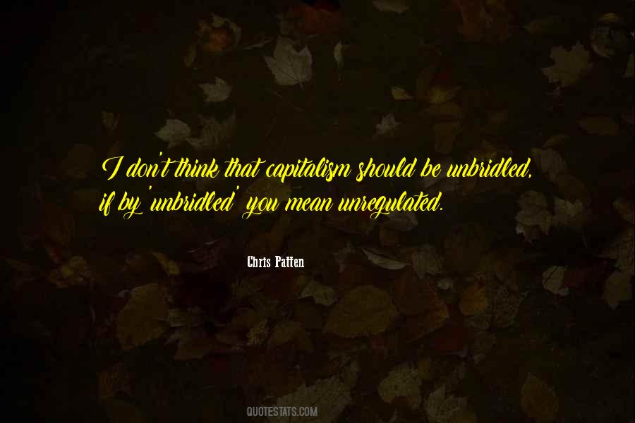 Quotes About Unregulated Capitalism #1128546