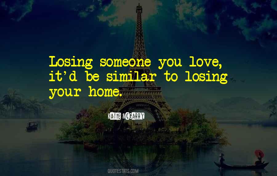 Quotes About Losing Someone You Love #1322258