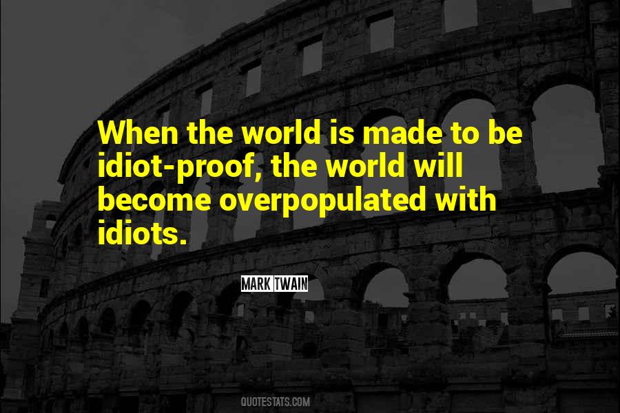 Quotes About Idiot Proof #1625967